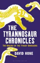 Die Tyrannosaurier-Chroniken: Die Biologie der tyrannischen Dinosaurier - The Tyrannosaur Chronicles: The Biology of the Tyrant Dinosaurs