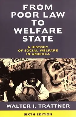 Vom Armenrecht zum Wohlfahrtsstaat, 6. Auflage: Eine Geschichte der Sozialfürsorge in Amerika - From Poor Law to Welfare State, 6th Edition: A History of Social Welfare in America