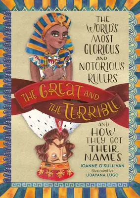 Die Großen und die Schrecklichen: Die glorreichsten und berüchtigtsten Herrscher der Welt und wie sie zu ihren Namen kamen - The Great and the Terrible: The World's Most Glorious and Notorious Rulers and How They Got Their Names