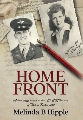 Heimatfront: Eine wahre Geschichte, basierend auf den Tagebüchern von Velma Beckerdite aus dem Zweiten Weltkrieg - Home Front: A true story based on the WWII diaries of Velma Beckerdite