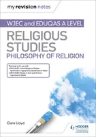 Meine Revisionsnotizen: WJEC und Eduqas A level Religionswissenschaft Philosophie der Religion - My Revision Notes: WJEC and Eduqas A level Religious Studies Philosophy of Religion