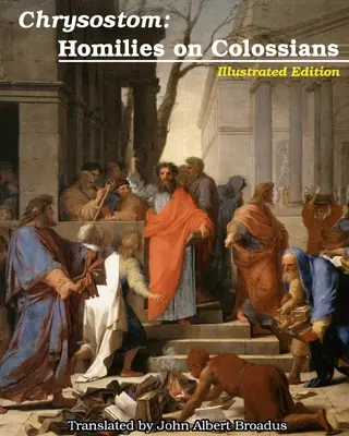 Chrysostomus: Homilien zum Kolosserbrief - Chrysostom: Homilies on Colossians