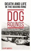 Dog Rounds: Tod und Leben im Boxring - Dog Rounds: Death and Life in the Boxing Ring