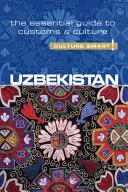 Usbekistan - Culture Smart!, Band 79: Der unverzichtbare Leitfaden für Brauchtum und Kultur - Uzbekistan - Culture Smart!, Volume 79: The Essential Guide to Customs & Culture