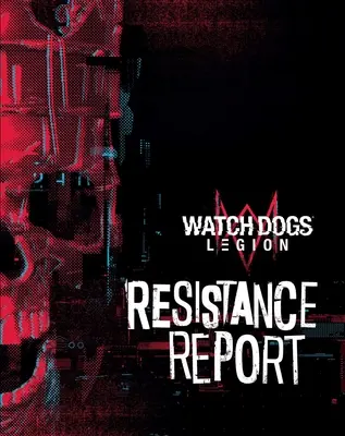 Watch Dogs Legion: Bericht des Widerstands - Watch Dogs Legion: Resistance Report