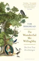 Der wunderbare Mr. Willughby - Der erste echte Ornithologe - Wonderful Mr Willughby - The First True Ornithologist