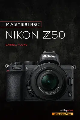 Beherrschung der Nikon Z50 - Mastering the Nikon Z50