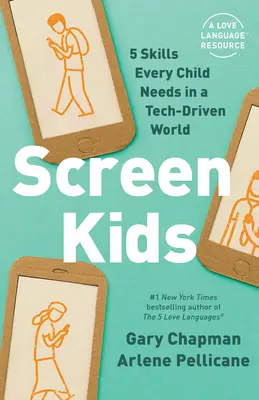 Screen Kids: 5 Beziehungsfähigkeiten, die jedes Kind in einer technikgesteuerten Welt braucht - Screen Kids: 5 Relational Skills Every Child Needs in a Tech-Driven World