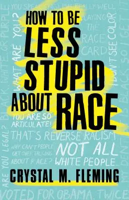 Wie man weniger dumm über Ethnie spricht: Über Rassismus, weiße Vorherrschaft und die rassische Kluft - How to Be Less Stupid about Race: On Racism, White Supremacy, and the Racial Divide