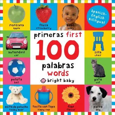 First 100 Words Bilingual: Primeras 100 Palabras - Spanisch-Englisch Zweisprachig - First 100 Words Bilingual: Primeras 100 Palabras - Spanish-English Bilingual