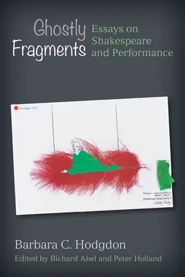 Gespenstische Fragmente: Essays über Shakespeare und Aufführung - Ghostly Fragments: Essays on Shakespeare and Performance
