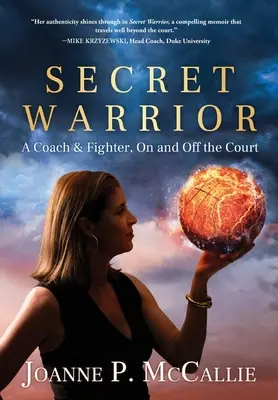 Heimliche Kriegerin: Ein Trainer und Kämpfer auf und neben dem Platz - Secret Warrior: A Coach and Fighter, On and Off the Court
