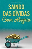 SAINDO DAS DVIDAS COM ALEGRIA - Raus aus den Schulden Portugiesisch - SAINDO DAS DVIDAS COM ALEGRIA - Getting Out of Debt Portuguese