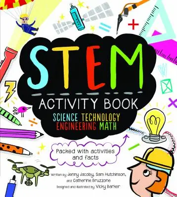 STEM Activity Book: Wissenschaft, Technik, Ingenieurwesen, Mathematik: Vollgepackt mit Aktivitäten und Fakten - STEM Activity Book: Science Technology Engineering Math: Packed with Activities and Facts