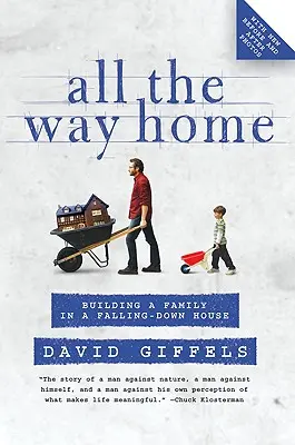 Der ganze Weg nach Hause: Familiengründung in einem baufälligen Haus - All the Way Home: Building a Family in a Falling-Down House