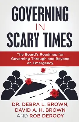 Regieren in beängstigenden Zeiten: Der Fahrplan des Vorstands für das Regieren in und nach einem Notfall - Governing in Scary Times: The Board's Roadmap for Governing Through and Beyond an Emergency