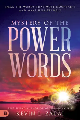 Das Geheimnis der Machtworte: Sprich die Worte, die Berge versetzen und die Hölle erzittern lassen - Mystery of the Power Words: Speak the Words That Move Mountains and Make Hell Tremble