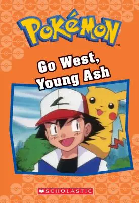 Geh nach Westen, junger Ash (Pokmon-Klassik-Kapitelheft #9), 9 - Go West, Young Ash (Pokmon Classic Chapter Book #9), 9