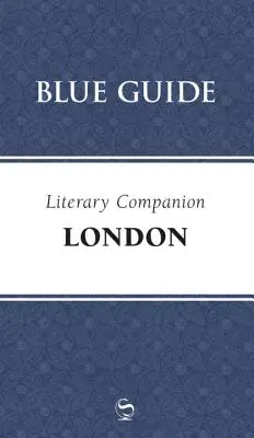 Blue Guide Literary Companion London