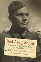 Scharfschütze der Roten Armee: Eine Erinnerung an die Ostfront im Zweiten Weltkrieg - Red Army Sniper: A Memoir on the Eastern Front in World War II