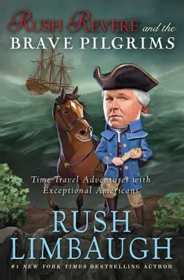 Rush Revere und die tapferen Pilger, 1: Zeitreiseabenteuer mit außergewöhnlichen Amerikanern - Rush Revere and the Brave Pilgrims, 1: Time-Travel Adventures with Exceptional Americans