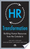 HR-Transformation: Aufbau von Humanressourcen von außen nach innen - HR Transformation: Building Human Resources from the Outside in