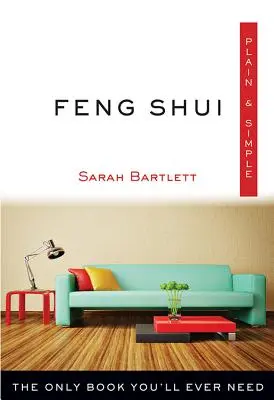 Feng Shui einfach & klar: Das einzige Buch, das Sie jemals brauchen werden - Feng Shui Plain & Simple: The Only Book You'll Ever Need