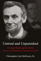 Der Millionen-Dollar-Mann, der half, einen Präsidenten zu töten: George Washington Gayle und die Ermordung von Abraham Lincoln - The Million-Dollar Man Who Helped Kill a President: George Washington Gayle and the Assassination of Abraham Lincoln