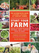 Starten Sie Ihre Farm: Der maßgebliche Leitfaden für einen nachhaltigen Landwirt des 21. Jahrhunderts - Start Your Farm: The Authoritative Guide to Becoming a Sustainable 21st Century Farmer