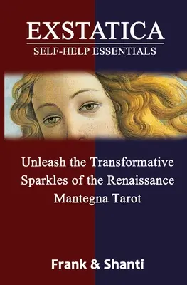 EXSTATICA Selbsthilfe-Essentials: Entfesseln Sie das transformative Funkeln der Renaissance Mantegna Tarot - EXSTATICA Self-Help Essentials: Unleash the Transformative Sparkles of the Renaissance Mantegna Tarot