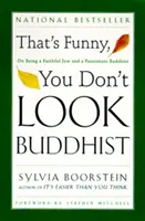 Komisch, Sie sehen gar nicht buddhistisch aus: Ein gläubiger Jude und leidenschaftlicher Buddhist zu sein - That's Funny, You Don't Look Buddhist: On Being a Faithful Jew and a Passionate Buddhist