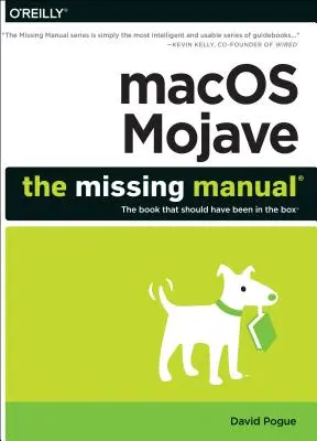 Macos Mojave: Das fehlende Handbuch: Das Buch, das in der Schachtel hätte sein sollen - Macos Mojave: The Missing Manual: The Book That Should Have Been in the Box