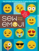 Emoji nähen: Mix & Match 60 Features für individuelle Emoticons, einen Quilt in Zwillingsgröße, Kissen und mehr nähen - Sew Emoji: Mix & Match 60 Features for Custom Emoticons, Make a Twin-Size Quilt, Pillows & More