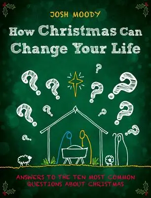 Wie Weihnachten Ihr Leben verändern kann: Antworten auf die zehn häufigsten Fragen zu Weihnachten - How Christmas Can Change Your Life: Answers to the Ten Most Common Questions about Christmas