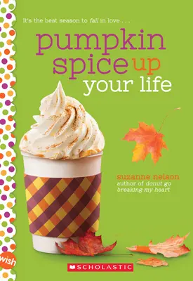 Pumpkin Spice Up Your Life: Ein Wunsch-Roman - Pumpkin Spice Up Your Life: A Wish Novel