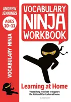 Vocabulary Ninja Workbook for Ages 10-11 - Vokabelübungen zur Unterstützung des Nachholens und Lernens zu Hause - Vocabulary Ninja Workbook for Ages 10-11 - Vocabulary activities to support catch-up and home learning