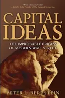 Kapital-Ideen: Die unwahrscheinlichen Ursprünge der modernen Wall Street - Capital Ideas: The Improbable Origins of Modern Wall Street