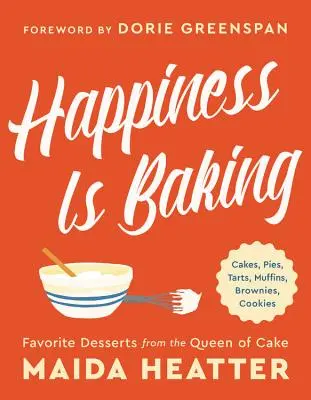 Glück ist Backen: Kuchen, Torten, Tartes, Muffins, Brownies, Cookies: Lieblingsdesserts von der Königin der Torten - Happiness Is Baking: Cakes, Pies, Tarts, Muffins, Brownies, Cookies: Favorite Desserts from the Queen of Cake