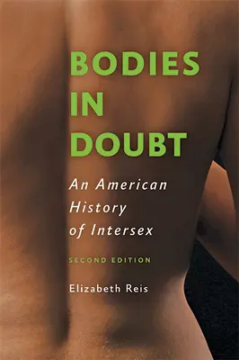 Körper im Zweifel: Eine amerikanische Geschichte der Intersexualität - Bodies in Doubt: An American History of Intersex
