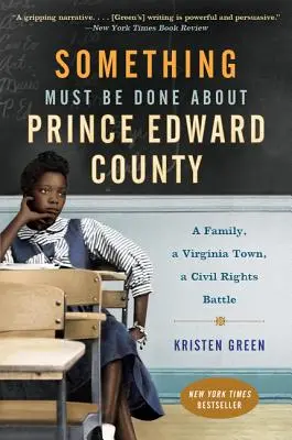 Es muss etwas für Prince Edward County getan werden: Eine Familie, eine Stadt in Virginia, ein Kampf um die Bürgerrechte - Something Must Be Done about Prince Edward County: A Family, a Virginia Town, a Civil Rights Battle