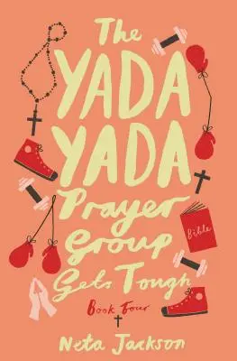 Die Yada Yada Gebetsgruppe ist hart im Nehmen, Buch 4 - The Yada Yada Prayer Group Gets Tough, Book 4