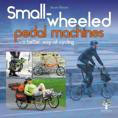 Kleine Tretmaschinen - eine bessere Art des Radfahrens - Small-Wheeled Pedal Machines - A Better Way of Cycling