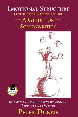 Emotionale Struktur: Die Geschichte hinter dem Plot: Ein Leitfaden für Drehbuchautoren - Emotional Structure: Creating the Story Beneath the Plot: A Guide for Screenwriters