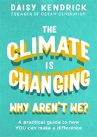 Das Klima ändert sich, warum nicht auch wir? Ein praktischer Leitfaden, wie Sie einen Unterschied machen können - The Climate Is Changing, Why Aren't We?: A Practical Guide to How You Can Make a Difference