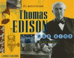 Thomas Edison für Kinder: Sein Leben und seine Ideen, 21 Aktivitäten - Thomas Edison for Kids: His Life and Ideas, 21 Activities