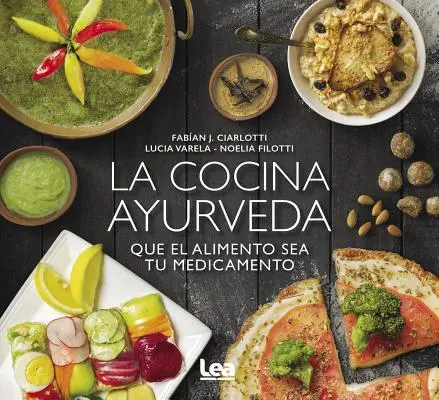 Die ayurvedische Küche: Das Essen ist deine Medizin - La Cocina Ayurveda: Que El Alimento Sea Tu Medicamento