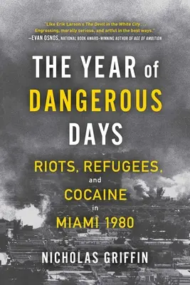 Das Jahr der gefährlichen Tage: Unruhen, Flüchtlinge und Kokain in Miami 1980 - The Year of Dangerous Days: Riots, Refugees, and Cocaine in Miami 1980