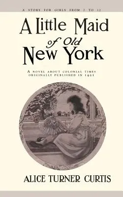 Kleine Maid aus dem alten New York - Little Maid of Old New York