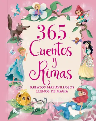 365 Cuentos Y Rimas: Wunderbare Märchen und Geschichten aus der Welt der Magie - 365 Cuentos Y Rimas: Relatos Maravillosos Llenos de Magia