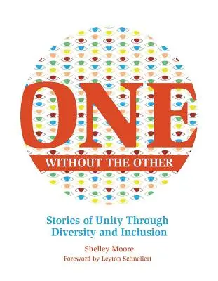 Einer ohne den Anderen, 1: Geschichten über Einheit durch Vielfalt und Inklusion - One Without the Other, 1: Stories of Unity Through Diversity and Inclusion